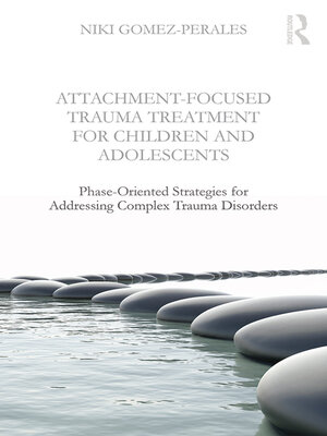 cover image of Attachment-Focused Trauma Treatment for Children and Adolescents